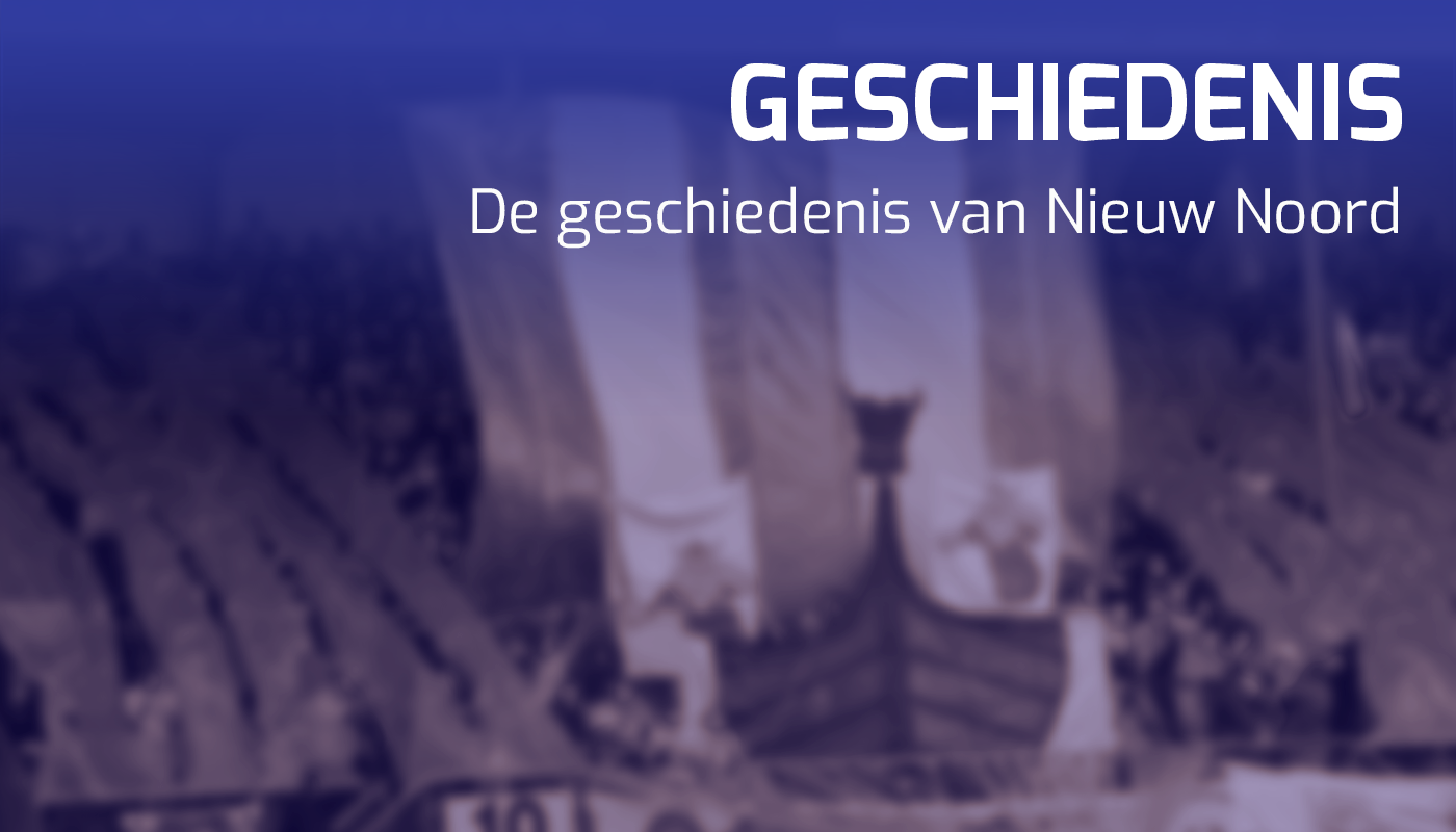 De geschiedenis van Nieuw Noord